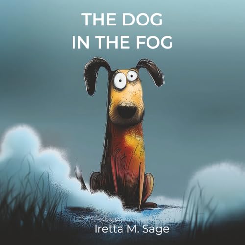 The Dog in the Fog: A Gentle Rhyming Picture Book