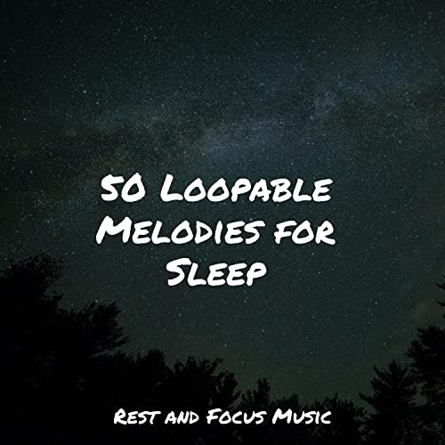Play 50 Loopable Melodies for Sleep by Baby Sleep Music, Relaxing Spa