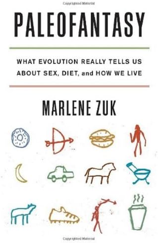 Paleofantasy: What Evolution Really Tells Us about Sex, Diet, and How We Live