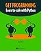 Get Programming: Learn to code with Python