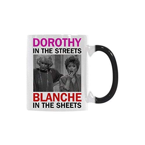 R&H Golden Girls Gift - Dorothy in The Streets Blanche in The Sheets Coffee Mug - Funny Quote Mug Morphing Changing Color Heat Reveal Coffee Tea Cup (11oz)