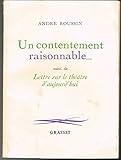  André Roussin. Un Contentement raisonnable. Suivi de Lettre sur le théâtre d\'aujourd\'hui