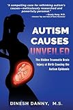 AUTISM CAUSES UNVEILED: The Hidden Traumatic Brain Injury at Birth Causing the Autism Epidemic