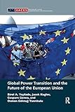 Global Power Transition and the Future of the European Union (Routledge/UACES Contemporary European Studies)