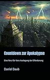Countdown zur Apokalypse: Eine Vers-für-Vers-Auslegung der Offenbarung
