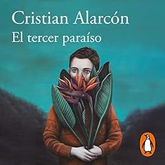 El tercer paraíso [The Third Paradise] Audiolibro Por Cristian Alarcón arte de portada