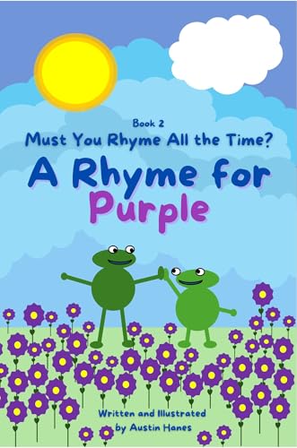 A Rhyme for Purple: Must You Rhyme All the Time?