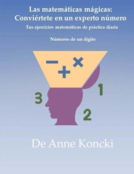Paperback Las matem?ticas m?gicas: Convi?rtete en un experto n?mero: Tus ejercicios matem?ticas de pr?ctica diaria: N?meros de un d?gito [Spanish] Book