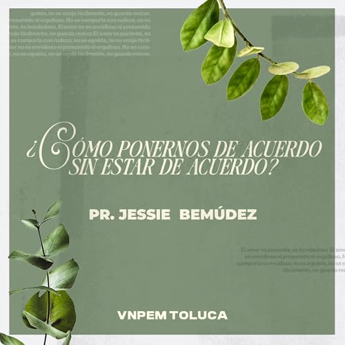 Cena de matrimonios | &iquest;C&oacute;mo ponernos de acuerdo sin estar de acuerdo? | Pr. Jessie Berm&uacute;dez | VNPEM Toluca