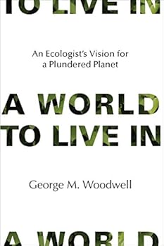 Hardcover A World to Live In: An Ecologist's Vision for a Plundered Planet Book