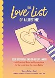 The Love List of a Lifetime: YOUR ESSENTIAL END-OF-LIFE PLANNER with Practical Notes and Instructions for the Loved Ones You Leave Behind (Final Life Stage Guidebook, Love Letters for Saying Goodbye)