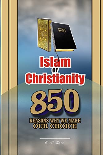 Islam or Christianity: 850 Reasons Why We Make Our Choice