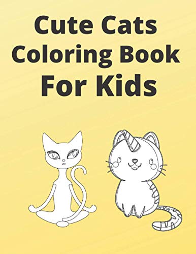 Cute Cats Coloring Book For kids: Funny Cats Coloring Book For Cats Lovers