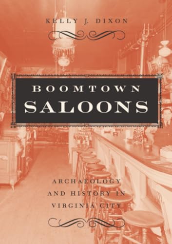 Boomtown Saloons: Archaeology And History In Virginia City (Shepperson Series in Nevada History)