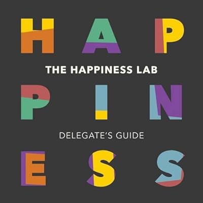 The Happiness Lab - Delegate's Guide
