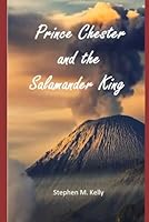 Prince Chester and the Salamander King 1973375257 Book Cover