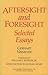 Aftersight and Foresight: Selected Essays