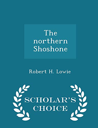 The Northern Shoshone - Scholar's Choice Edition 1296365239 Book Cover