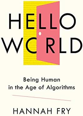 Amazon.com: Hello World: Being Human in the Age of Algorithms eBook ...
