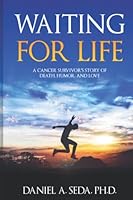 Waiting for Life: A Cancer Survivor's Story of Death, Humor, and Love 1737104601 Book Cover