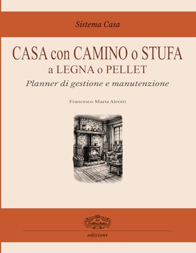 Sistema Casa – Casa con Camino o Stufa a Legna e Pellet: Planner di gestione e manutenzione domestica