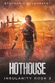 Hothouse : A Post-Apocalyptic Dystopian Adventure - Book #3 of the Insularity