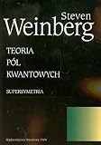 Teoria pól kwantowych Tom 3 Supersymetria - Steven Weinberg 