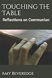 Touching the Table: Reflections on Communion
