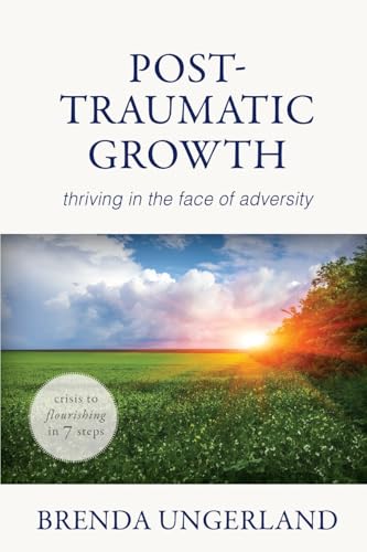 Post-Traumatic Growth: Thriving in the Face of Adversity