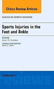 Sports Injuries in the Foot and Ankle, an Issue of Clinics in Sports Medicine