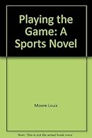 Playing the Game: A Sports Novel 0849929679 Book Cover