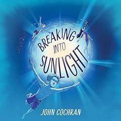 Breaking into Sunlight Audiolibro Por John Cochran arte de portada