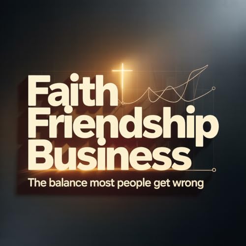 Why Faith, Friendship - Business Don&rsquo;t Work&hellip; Unless You Do This!
