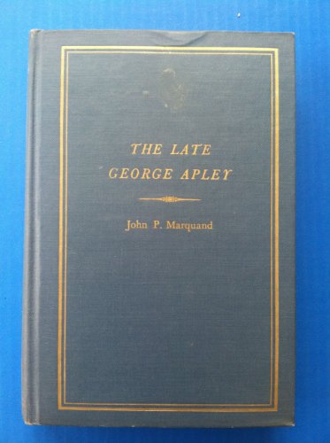 Late George Apley a Novel in the Form of a Memoir 0316546526 Book Cover