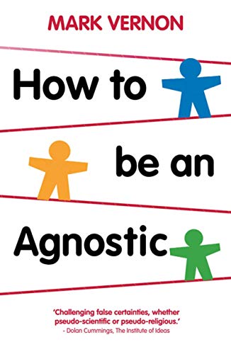 How To Be An Agnostic