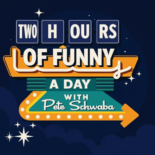 Two Hours of Funny, Every. Single. Day. With Pete Schwaba