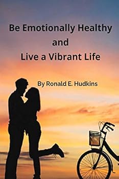 Paperback Be Emotionally Healthy and Live a Vibrant Life: Self Help Reference Book