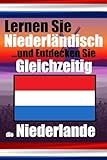 Lernen Sie 50 Dinge, die Sie beim Niederländischlernen nicht über die...