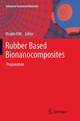 Rubber Based Bionanocomposites: Preparation (Advanced Structured Materials, 56)