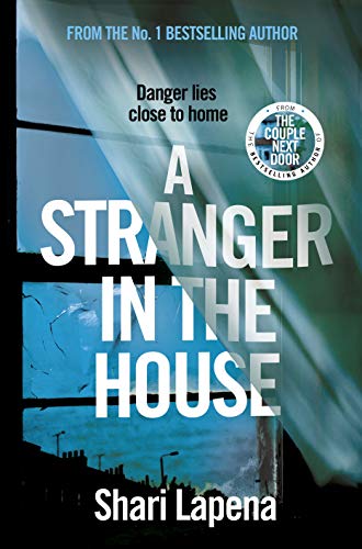 A Stranger in the House: From the author of THE COUPLE NEXT DOOR