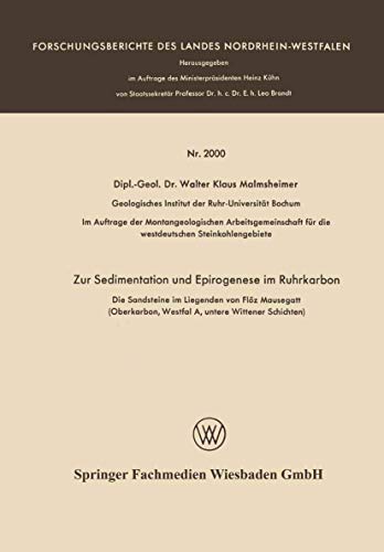 Zur Sedimentation und Epirogenese im Ruhrkarbon: Die Sandsteine im Liegenden von Flöz Mausegatt (Oberkarbon, Westfal A, untere Wittener Schichten) (Forschungsberichte des Landes Nordrhein-Westfalen)