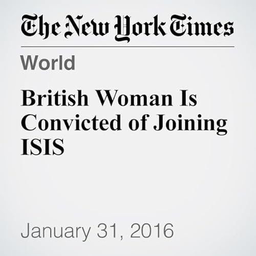 British Woman Is Convicted of Joining ISIS cover art