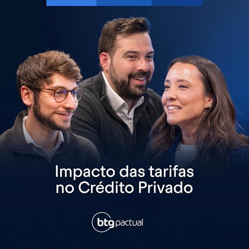 #25: Impactos das tarifas e da pol&iacute;tica monet&aacute;ria na Renda Fixa