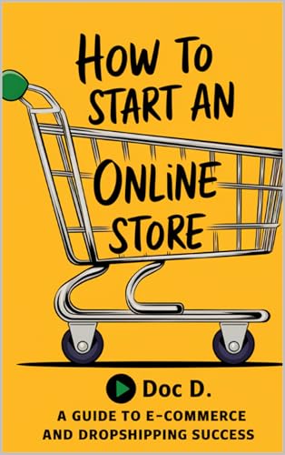 "How to Start an Online Store: A Guide to E-commerce
