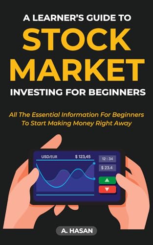 A Learner’s Guide to Stock Market Investing for Beginners: All the Essential Information for Stock Market Investing for Beginners
