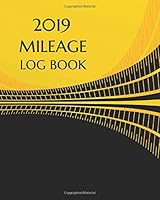 2019 Mileage Log book: 2019 Mileage Log book Mileage and Gas Expense Tracker Log Book, 8x10 inches, 120 pages 1729648568 Book Cover