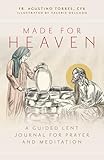 Made for Heaven: A Guided Lent Journal for Prayer and Meditation