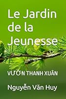 Le Jardin de la Jeunesse: VU?N THANH XUÂN (French Edition) B0F5VRSMGZ Book Cover