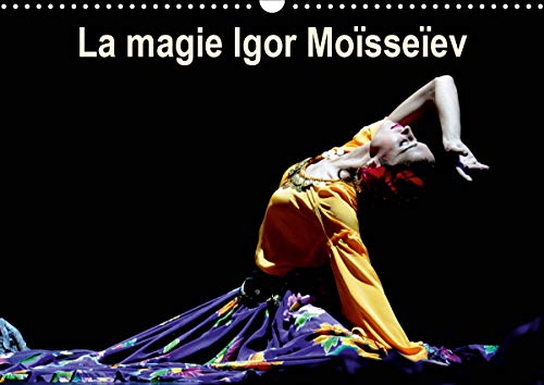 La magie Igor Moisseiev (Calendrier mural 2021 DIN A3 horizontal): Ambassadeur officiel de la culture russe, le Ballet Igor Mois