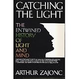 Catching the Light: The Entwined History of Light and Mind